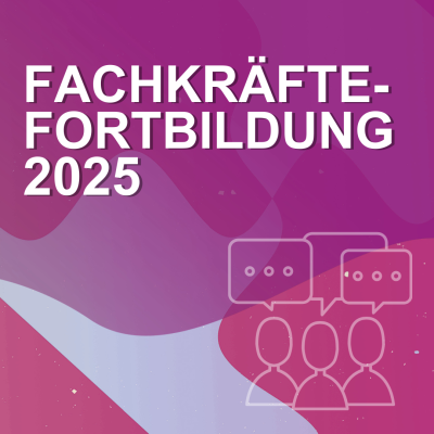 zur Veranstaltung Fachkräfte-Fortbildung 2025
